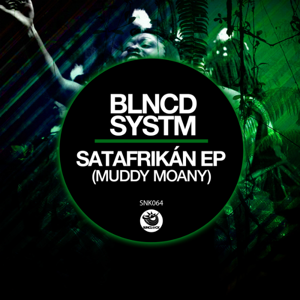 BLNCD SYSTM - SatAfrikn EP (Muddy Moany) - SNK064 Cover